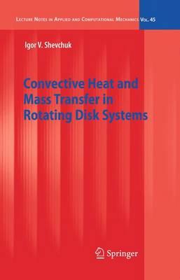 Convective Heat and Mass Transfer in Rotating Disk Systems