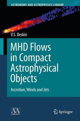 MHD Flows in Compact Astrophysical Objects: Accretion, Winds and Jets