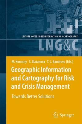Geographic Information and Cartography for Risk and Crisis Management: Towards Better Solutions