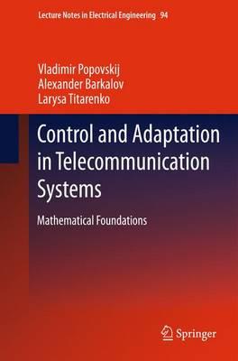 Control and Adaptation in Telecommunication Systems: Mathematical Foundations