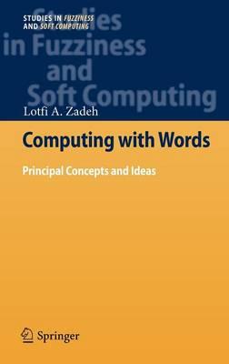 Computing with Words: Principal Concepts and Ideas