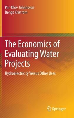 The Economics of Evaluating Water Projects: Hydroelectricity Versus Other Uses