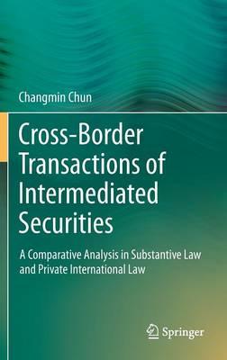 Cross-border Transactions of Intermediated Securities: A Comparative Analysis in Substantive Law and Private International Law