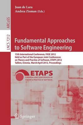Fundamental Approaches to Software Engineering: 15th International Conference, FASE 2012, Held as Part of the European Joint Conferences on Theory and Practice of Software, ETAPS 2012, Tallinn, Estonia, March 24 - April 1, 2012, Proceedings