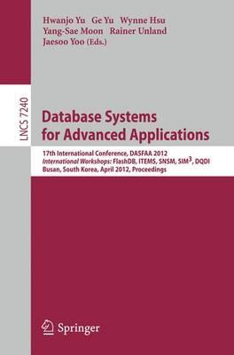 Database Systems for Advanced Applications: 17th International Conference, DASFAA 2012, International Workshops: FlashDB, ITEMS, SNSM, SIM3, DQDI, Busan, South Korea, April 15-18, 2012, Proceedings