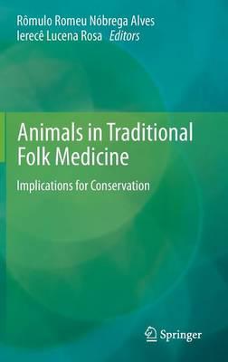 Animals in Traditional Folk Medicine: Implications for Conservation
