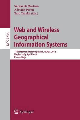 Web and Wireless Geographical Information Systems: 11th International Symposium, W2GIS 2012, Naples, Italy, April 12-13, 2012, Proceedings