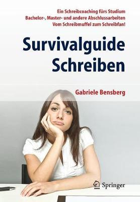 Survivalguide Schreiben: Ein Schreibcoaching fürs Studium Bachelor-, Master- und andere Abschlussarbeiten Vom Schreibmuffel zum Schreibfan!