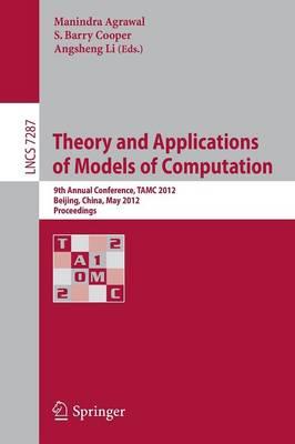 Theory and Applications of Models of Computation: 9th Annual Conference, TAMC 2012, Beijing, China, May 16-21, 2012. Proceedings