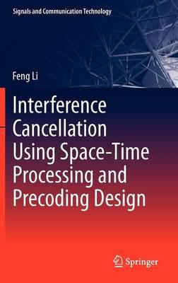 Interference Cancellation Using Space-Time Processing and Precoding Design