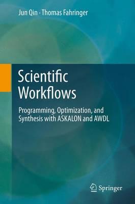Scientific Workflows: Programming, Optimization, and Synthesis with ASKALON and AWDL