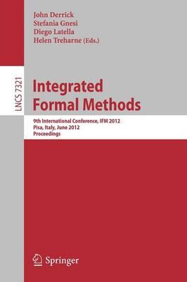 Integrated Formal Methods: 9th International Conference, IFM 2012, Pisa, Italy, June 18-21, 2012. Proceedings