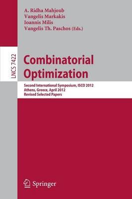 Combinatorial Optimization: Second International Symposium, ISCO 2012, Athens, Greece, 19-21, Revised Selected Papers