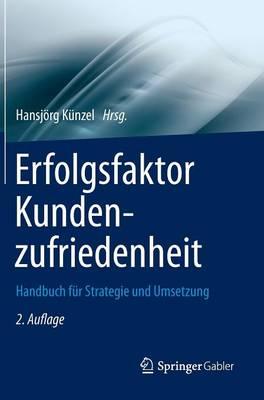 Erfolgsfaktor Kundenzufriedenheit: Handbuch für Strategie und Umsetzung