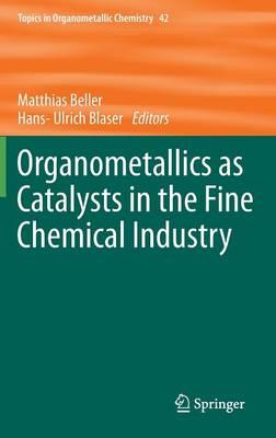 Organometallics as Catalysts in the Fine Chemical Industry