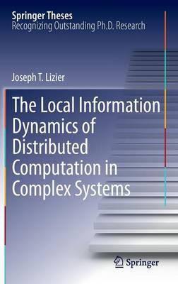 The Local Information Dynamics of Distributed Computation in Complex Systems