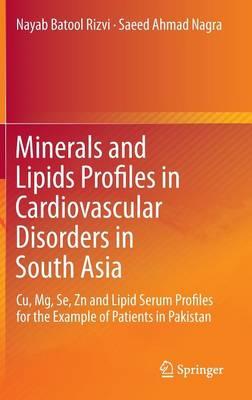 Minerals and Lipids Profiles in Cardiovascular Disorders in South Asia: Cu, Mg, Se, Zn and Lipid Serum Profiles for the Example of Patients in Pakistan