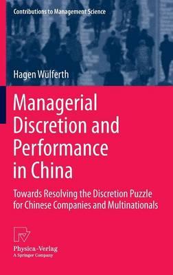 Managerial Discretion and Performance in China: Towards Resolving the Discretion Puzzle for Chinese Companies and Multinationals