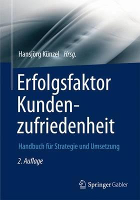 Erfolgsfaktor Kundenzufriedenheit: Handbuch für Strategie und Umsetzung