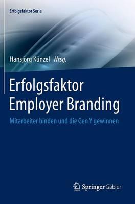 Erfolgsfaktor  Employer Branding: Mitarbeiter binden und die Gen Y gewinnen