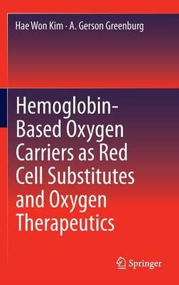 Hemoglobin-Based Oxygen Carriers as Red Cell Substitutes and Oxygen Therapeutics