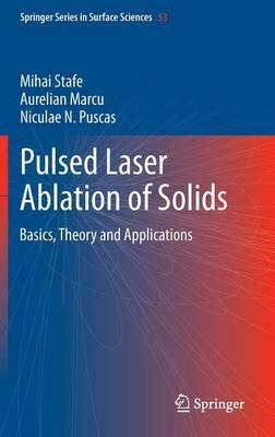 Pulsed Laser Ablation of Solids: Basics, Theory and Applications