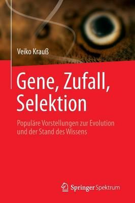 Gene, Zufall, Selektion: Populäre Vorstellungen zur Evolution und der Stand des Wissens