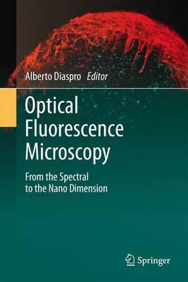 Optical Fluorescence Microscopy: From the Spectral to the Nano Dimension