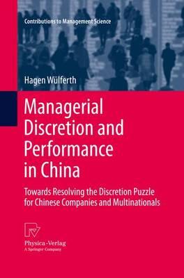 Managerial Discretion and Performance in China: Towards Resolving the Discretion Puzzle for Chinese Companies and Multinationals