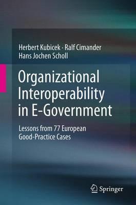 Organizational Interoperability in E-Government: Lessons from 77 European Good-Practice Cases
