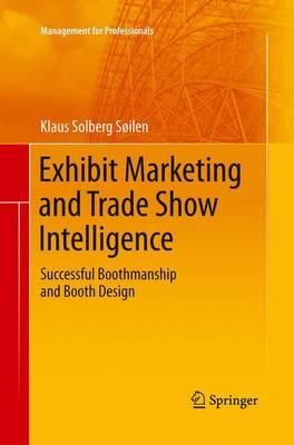 Exhibit Marketing and Trade Show Intelligence: Successful Boothmanship and Booth Design