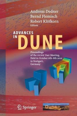Advances in DUNE: Proceedings of the DUNE User Meeting, Held in October 6th–8th 2010 in Stuttgart, Germany
