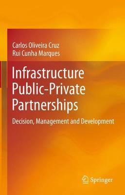 Infrastructure Public-Private Partnerships: Decision, Management and Development
