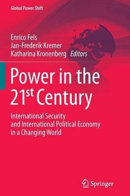 Power in the 21st Century: International Security and International Political Economy in a Changing World