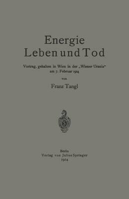 Energie Leben und Tod: Vortrag, gehalten in Wien in der „Wiener Urania“ am 7. Februar 1914