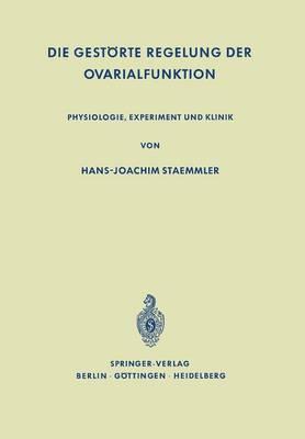 Die Gestörte Regelung der Ovarialfunktion: Physiologie, Experiment und Klinik