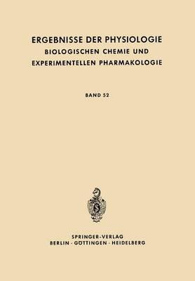 Ergebnisse der Physiologie Biologischen Chemie und Experimentellen Pharmakologie: Band 52