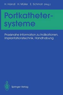 Portkathetersysteme: Praxisnahe Information zu Indikationen, Implantationstechnik, Handhabung