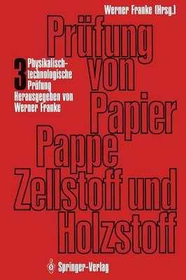 Prüfung von Papier, Pappe, Zellstoff und Holzstoff: Band 3 · Physikalisch-technologische Prüfung der Papierfaserstoffe