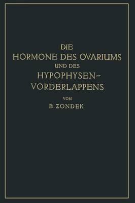 Die Hormone des Ovariums und des Hypophysenvorderlappens: Untersuchungen zur Biologie und Klinik der Weiblichen Genitalfunktion