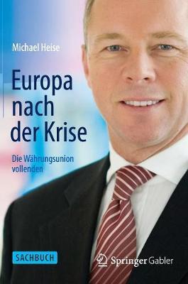 Europa nach der Krise: Die Wahrungsunion vollenden