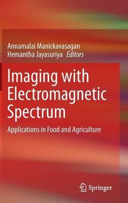 Imaging with Electromagnetic Spectrum: Applications in Food and Agriculture