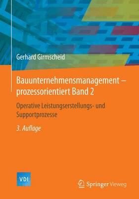 Bauunternehmensmanagement-Prozessorientiert Band 2; Operative Leistungserstellungs- Und Supportprozesse