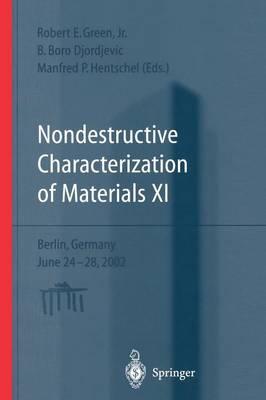 Nondestructive Characterization of Materials XI: Proceedings of the 11th International Symposium Berlin, Germany, June 24–28, 2002
