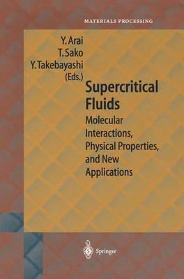 Supercritical Fluids: Molecular Interactions, Physical Properties and New Applications