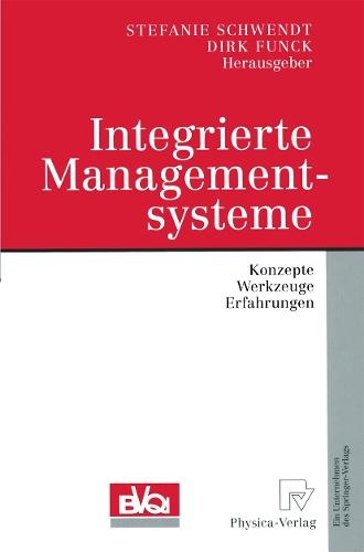 Integrierte Managementsysteme: Konzepte, Werkzeuge, Erfahrungen