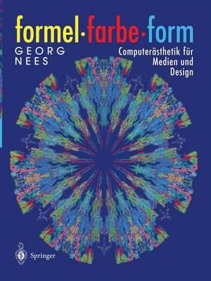 Formel, Farbe, Form: Computerästhetik für Medien und Design