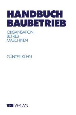 Handbuch Baubetrieb: Organisation — Betrieb — Maschinen