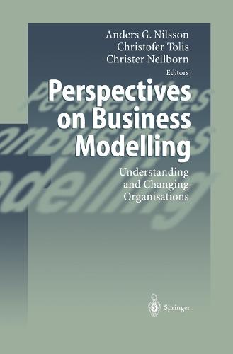 Perspectives on Business Modelling: Understanding and Changing Organisations