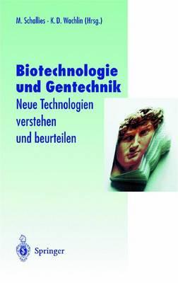 Biotechnologie und Gentechnik: Neue Technologien verstehen und beurteilen